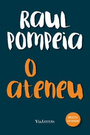 O Ateneu - Raul Pompeia
