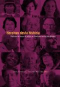 Heroínas desta História - Mulheres em busca de justiça por familiares mortos pela ditadura