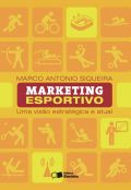 Marketing esportivo: uma visão estratégica e atual, de Marco Antônio Carvalho Alves de Siqueira